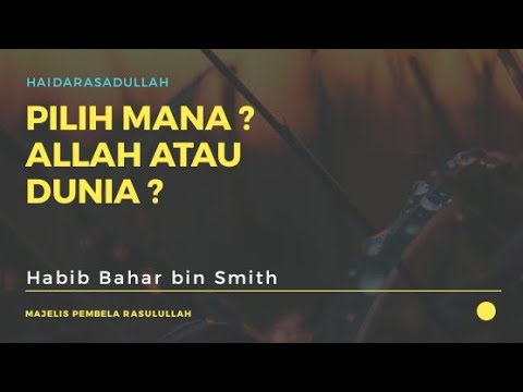 Allah atau Dunia ? Tentukan Pilihanmu ! - Al Habib Bahar bin Smith Allah atau Dunia ? Tentukan Pilihanmu ! - Al Habib Bahar bin Smith