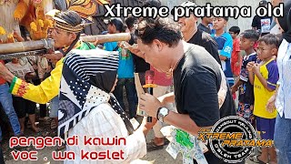 PENGEN DI KAWIN  VOC . WA KOSLET || XTREME PRATAMA OLD || SHOW TELUKAGUNG
