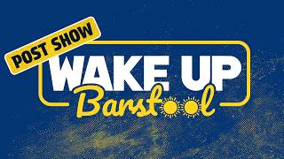 Wake Up Barstool Post Show - Wednesday, May 13th