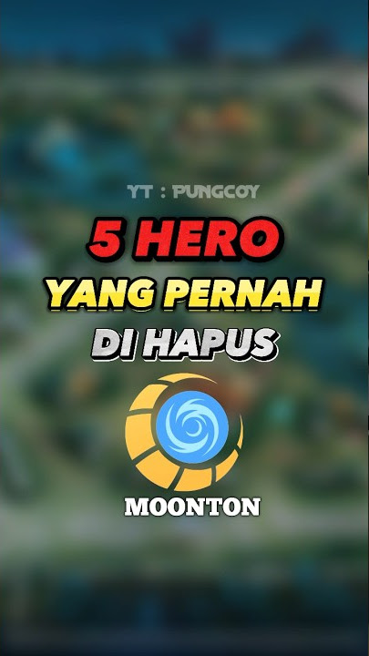 5 HERO YANG PERNAH DI HAPUS MOONTON #mobilelegends #youtube #shorts