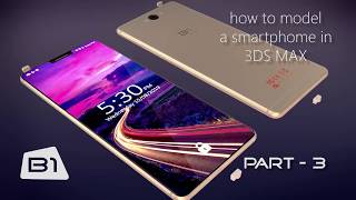 How to model a Smartphone in 3DS MAX Part-3