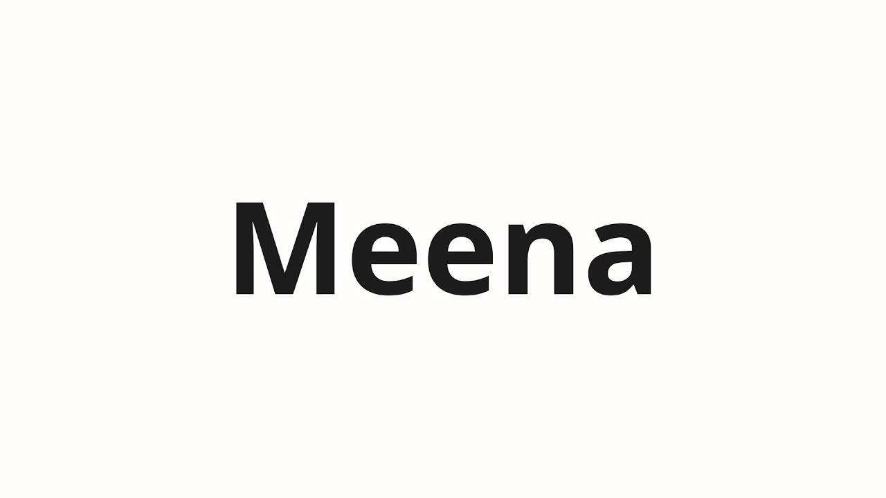 How to pronounce Meena - YouTube