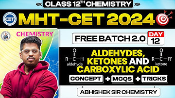 12. Aldehyde Ketones || 3M || Free Batch 2.0 MHT-CET 2024 PYQs + Concept + Short Tricks  ASC