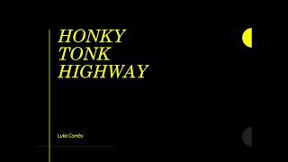 Honky Tonk Highway- Luke Combs Lyrics