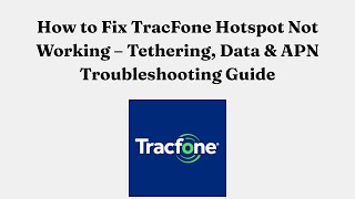 How to Fix TracFone Hotspot Not Working – Tethering, Data & APN Troubleshooting Guide
