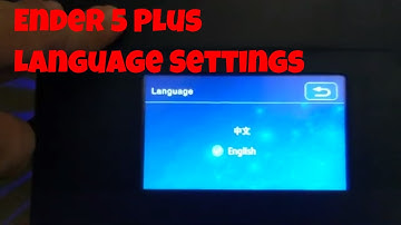 Ender 5 Plus Language Settings