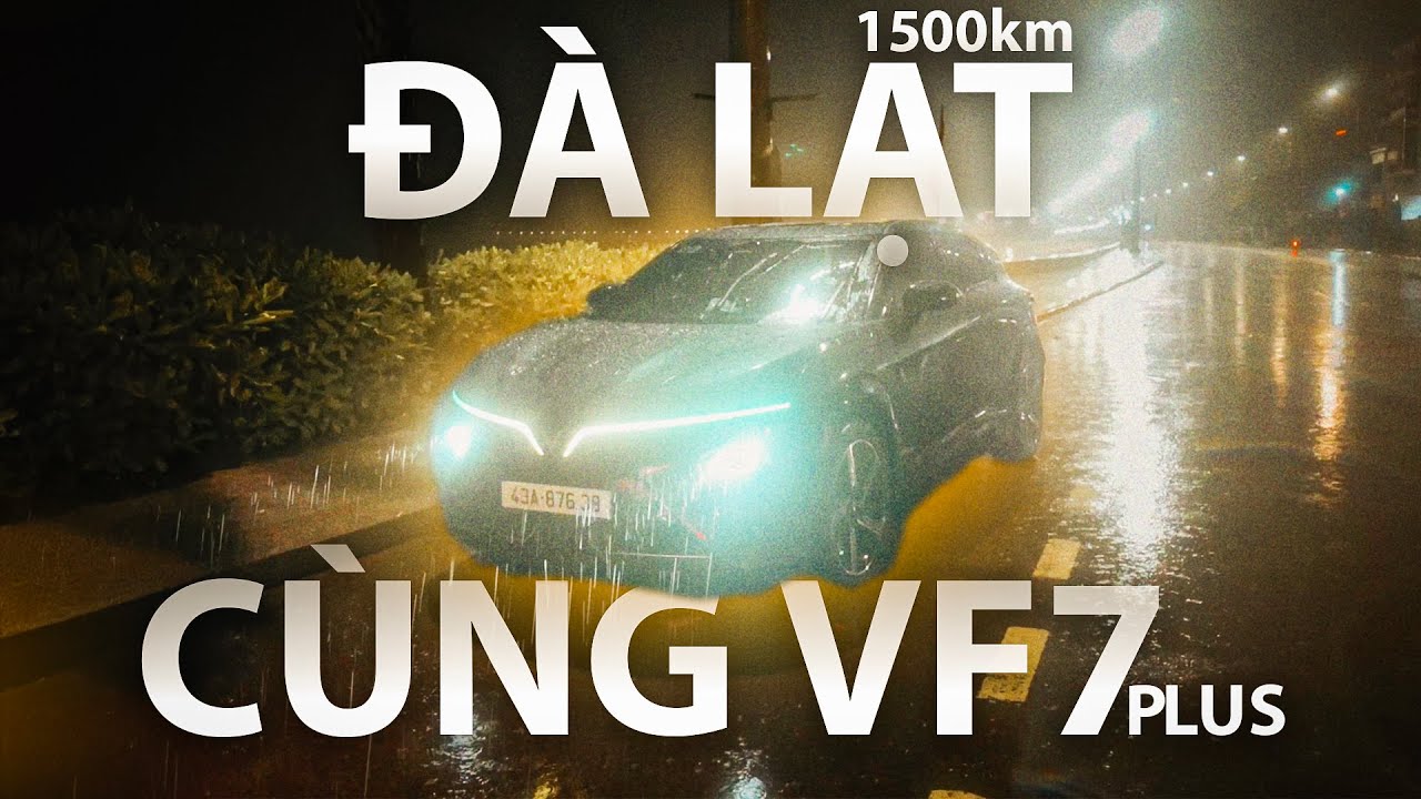 VF7 PLUS | 1500KM TỔNG HÀNH TRÌNH ĐÀ NẴNG - ĐÀ LẠT, TIÊU TỐN 700K TIỀN "XĂNG"