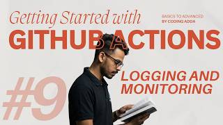 Logging and Monitoring | Github Actions Series - #9