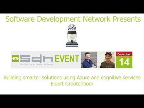 Eldert Grootenboer - Building smarter solutions using Azure and cognitive services [Dutch Session]