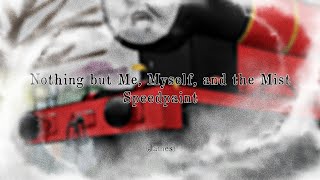 Nothing But Me, Myself, And The Mist Sodor Mist Remastered Speedapint - James