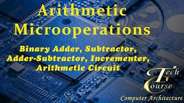 Lecture 5: Arithmetic Microoperations|Binary Adder/Subtractor/Incrementer|Arithmetic Unit