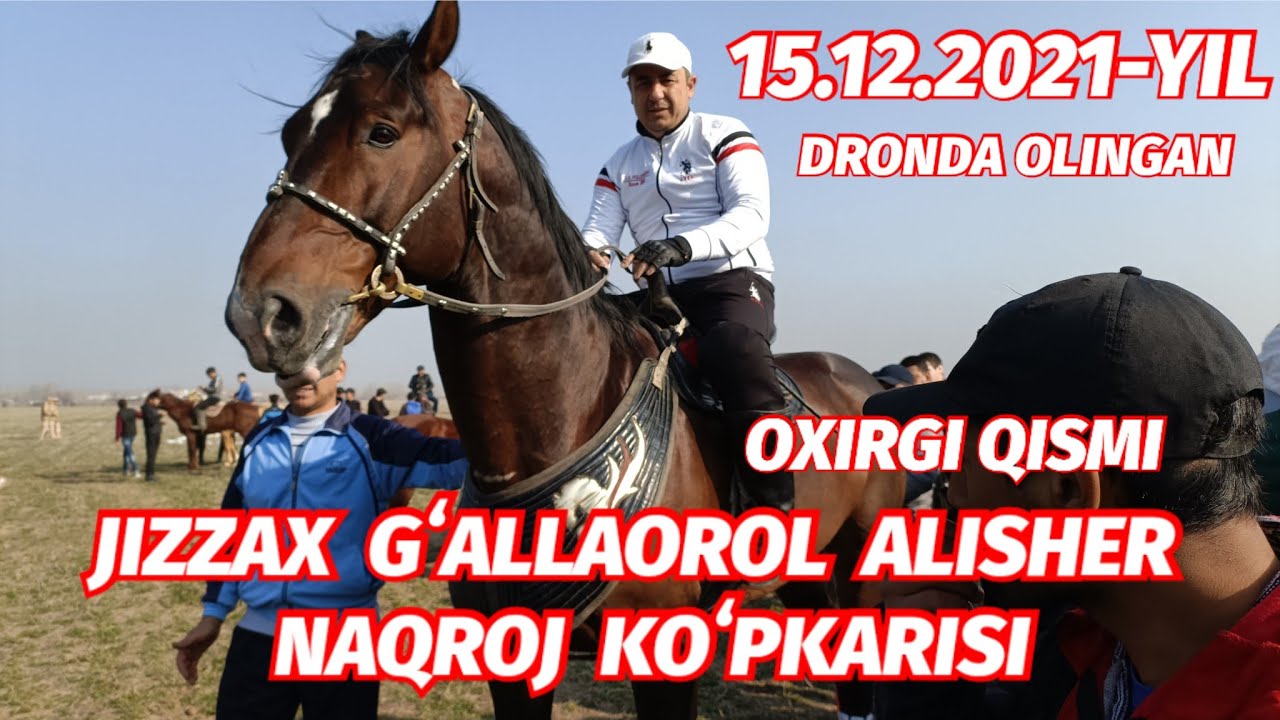 DRONDA OXIRI ALISHER NAQROJ KOʻPKARISI  JIZZAX GʻALLAOROL 15.12.2021-YIL