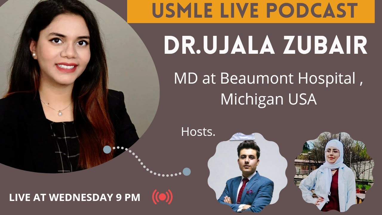 USMLE LIVE PODCAST BY DR. UJALA ZUBAIR RESIDENT PHYSICIAN AT BEAUMONT