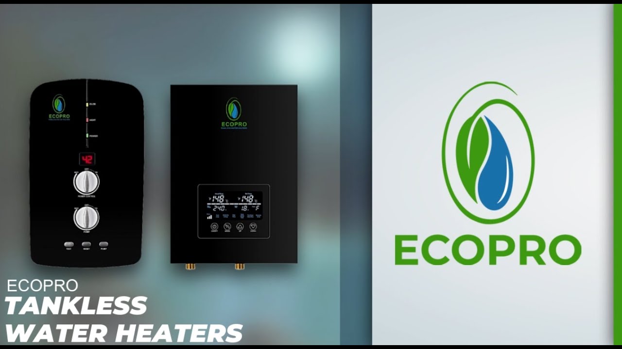 ECOPRO – Tankless water Heaters