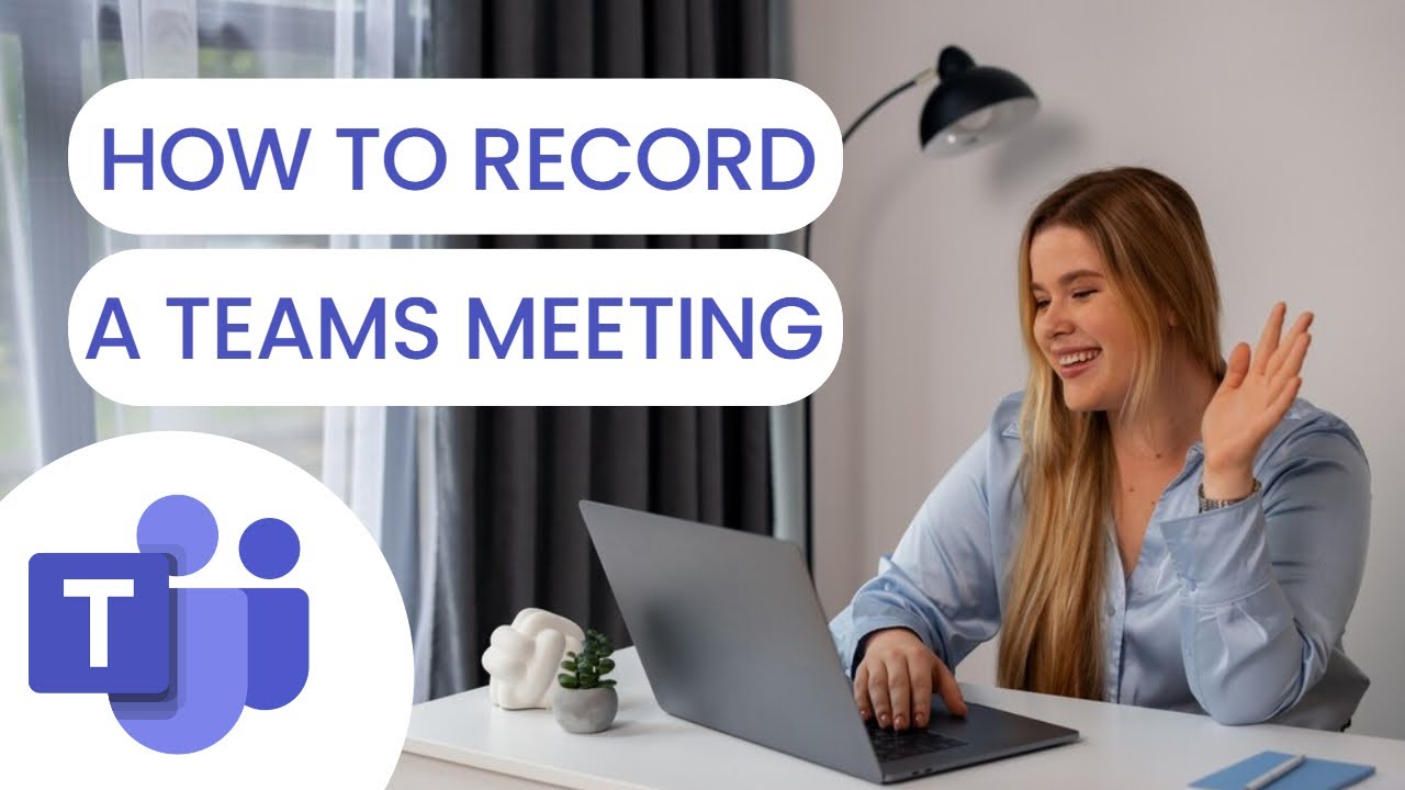 How to Record a Teams Meeting: Step-by-Step Tutorial - YouTube