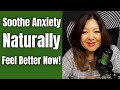 How to Soothe Anxiety Naturally. Feel Better Now with Simple Practices