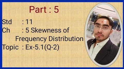 Std 11 Stat English medium | Skewness of Frequency Distribution | Gseb | By Milan Dholariya | Part 5