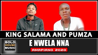 King Salama x Pumza - E Nwela Nna (New Hit 2020)
