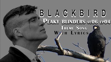 BLACKBIRD Peaky Blinders S06E04 Theme Song With LYRICS // LISA O