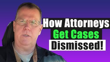 How Attorneys Get Cases Dismissed