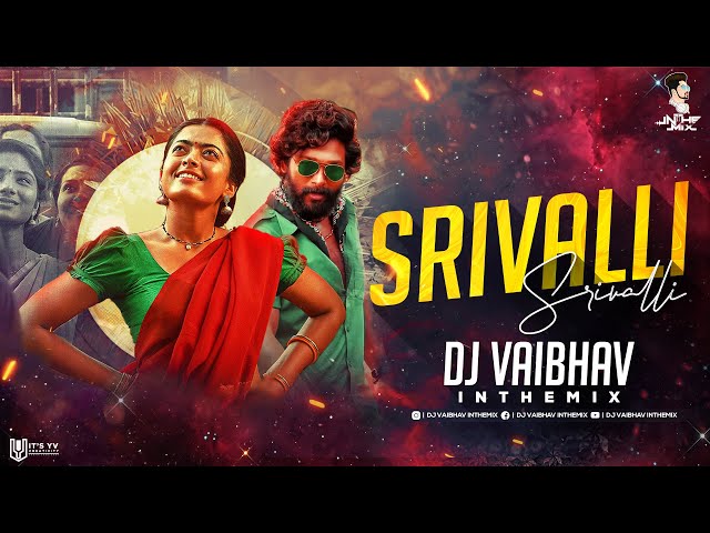 Srivalli (Remix) DJ Vaibhav in the mix | Allu Arjun, Rashmika | Srivalli dj song pushpa class=