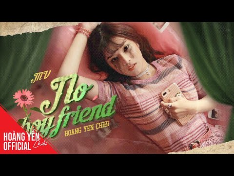 No Boyfriend - Hoàng Yến Chibi | Official Music Video ♫♫♫
