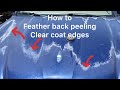 How To Feather Back Peeling Clear Coat Edges