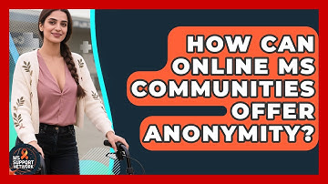 How Can Online MS Communities Offer Anonymity? - MS Support Network