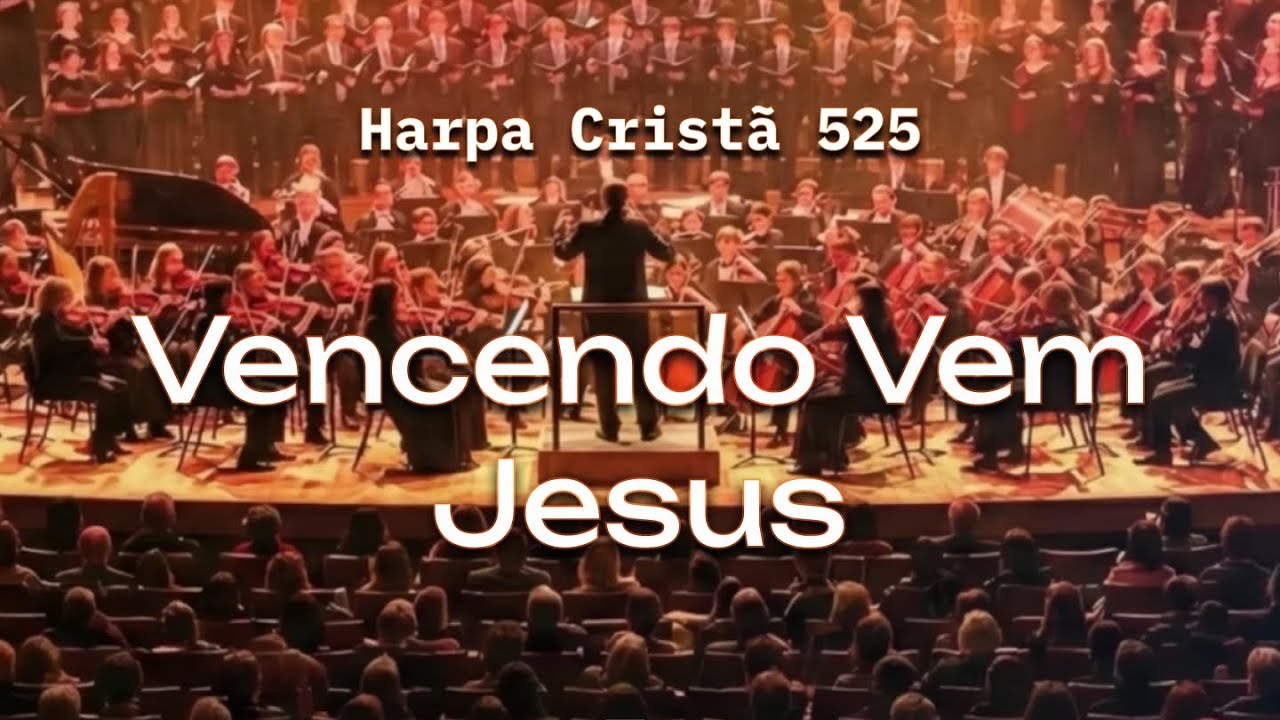 Hino 525 - Vencendo Vem Jesus | Coral e Orquestra | Harpa Cristã