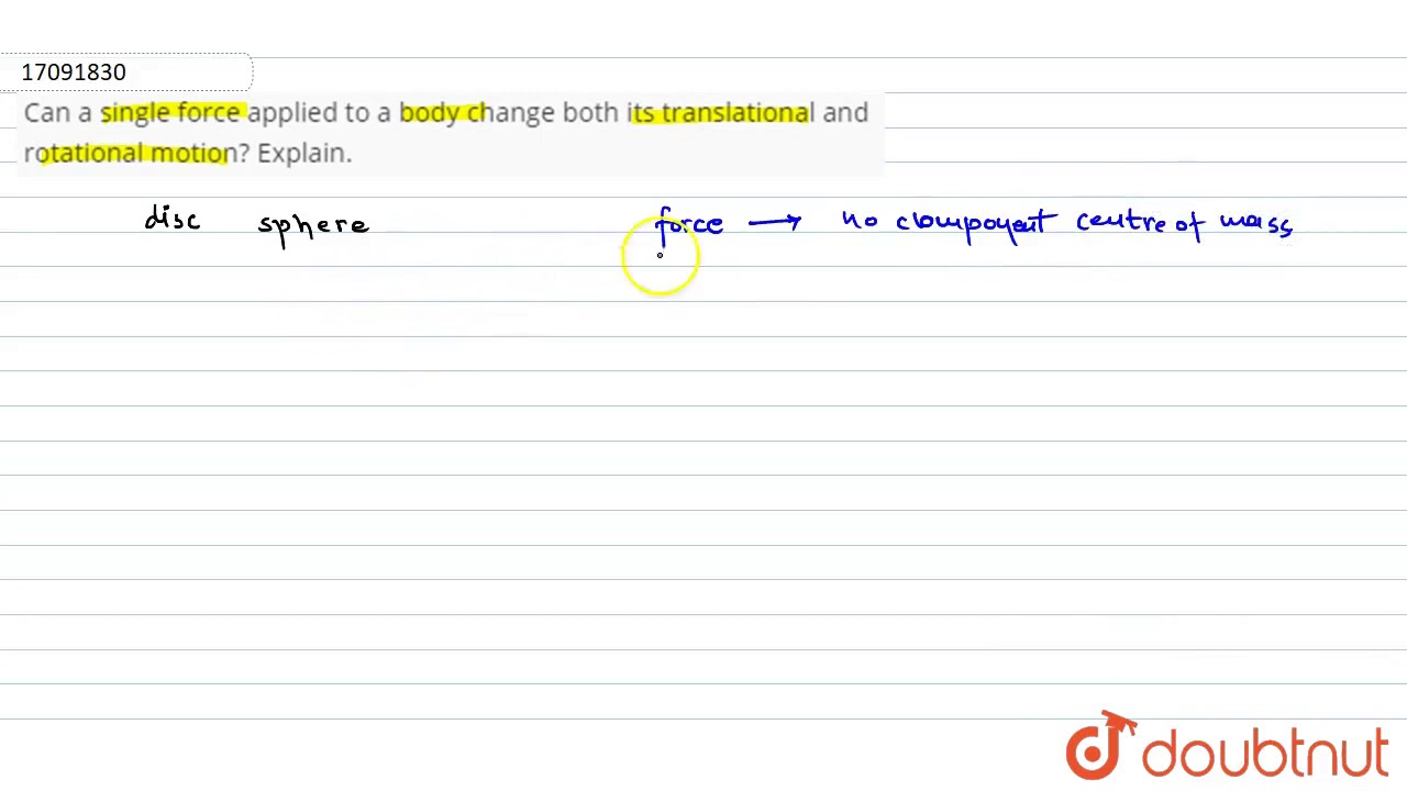 Can a single force applied to a body change both its translational and rotational motion? Explain.