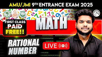 AMU/Jamia/BHU Class 9 Entrance Exam 2025 | Rational Number : 01 | Math | FREE | Batch
