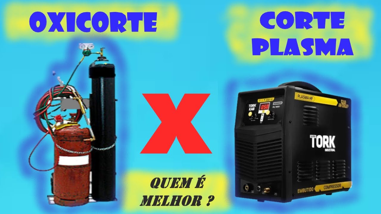 OXICORTE E CORTE PLASMA - QUAIS SÃO AS DIFERENÇAS, VANTAGENS E DESVANTAGENS DESTES PROCESSOS ?
