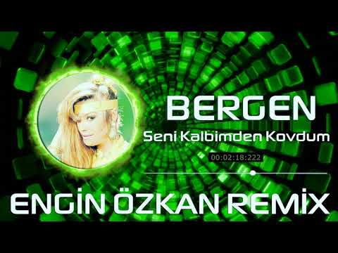 Bergen - Seni Kalbimden Kovdum (Engin Özkan Remix)