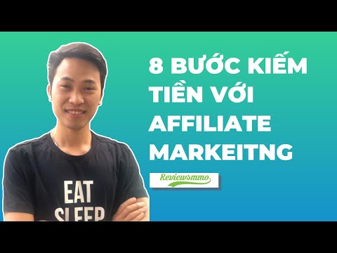 8 bước kiếm tiền với affiliate marketing hiệu quả
