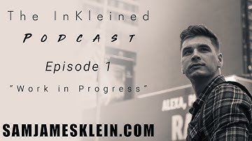 The InKleined Podcast Episode 1 - Work in Progress