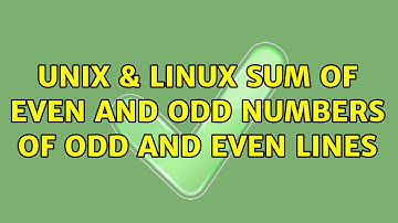 Unix & Linux: Sum of even and odd numbers of odd and even lines (5 Solutions!!)