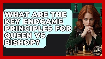 What Are The Key Endgame Principles For Queen Vs Bishop? - The Chess Codex