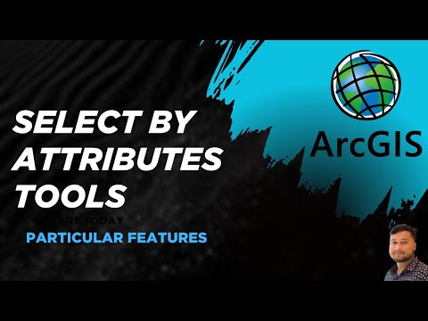 Arc GIS Tutorial | Select By Attributes Tools in ArcGIS | Perticular ...