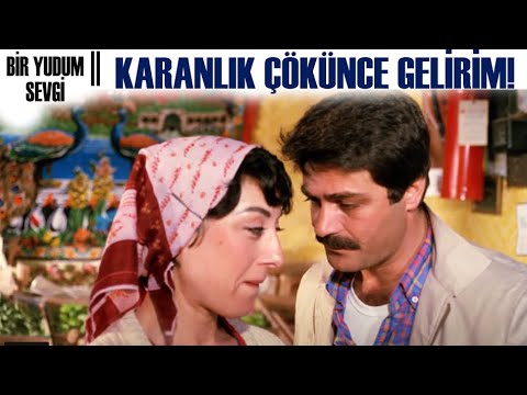 Bir Yudum Sevgi Türk Filmi | Karanlık Çökünce Gelirim!