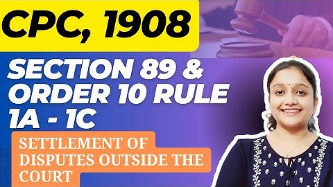 Settlement of Disputes Outside the Court| Section 89 & Order 10, Code of Civil Procedure | Judiciary