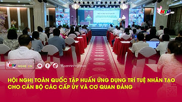 Hội nghị toàn quốc tập huấn ứng dụng trí tuệ nhân tạo cho cán bộ các cấp ủy và cơ quan Đảng
