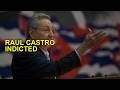 RAUL CASTRO INDICTED: TRUMP’S NEW CUBA CRACKDOWN