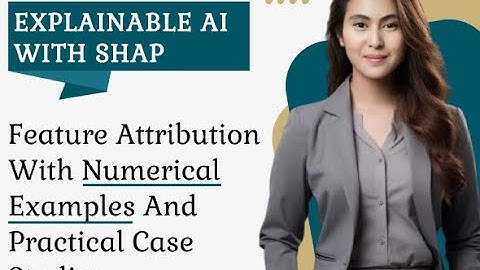 Explainable AI with SHAP | Feature Attribution with Numerical Examples & Practical Case Studies