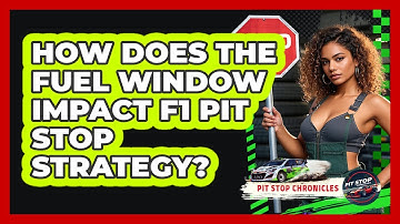 How Does The Fuel Window Impact F1 Pit Stop Strategy? - Pit Stop Chronicles