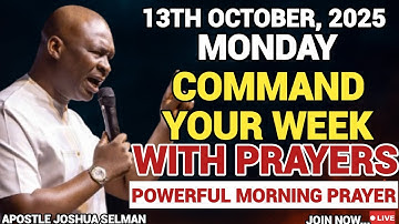 [MONDAY, 13TH OCTOBER] EARLY MORNING NEW WEEK PROPHETIC MORNING PRAYER BY APOSTLE JOSHUA SELMAN