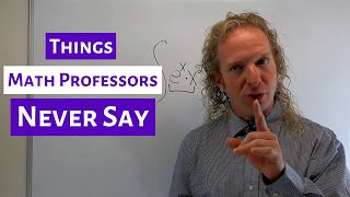 Things Math Professors Never Say