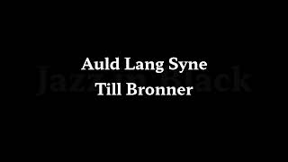 Auld Lang Syne   Till Bronner