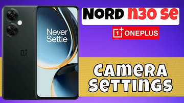 Oneplus Nord N30 SE Camera Settings