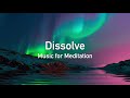 Music for meditation  dissolve relaxing music