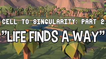 Cell to Singularity: Part 2 (No Commentary) - Life Finds A Way